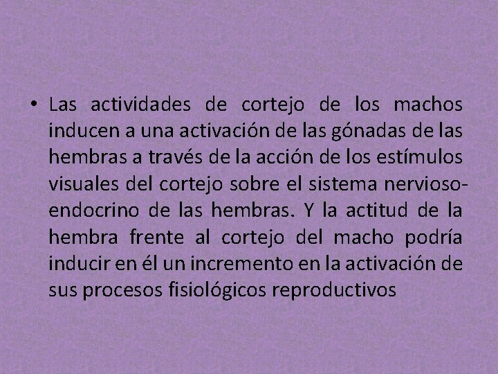 • Las actividades de cortejo de los machos inducen a una activación de • Las actividades de cortejo de los machos inducen a una activación de