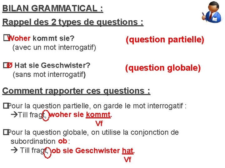 BILAN GRAMMATICAL : Rappel des 2 types de questions : �Woher kommt sie? (avec