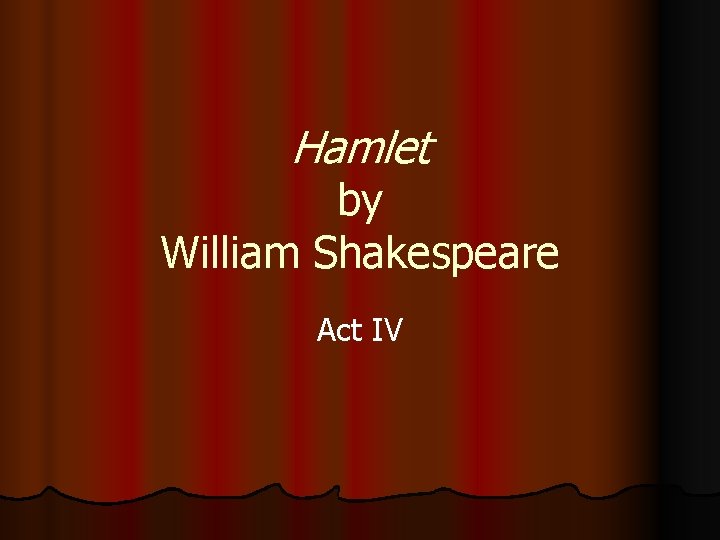 Hamlet by William Shakespeare Act IV 