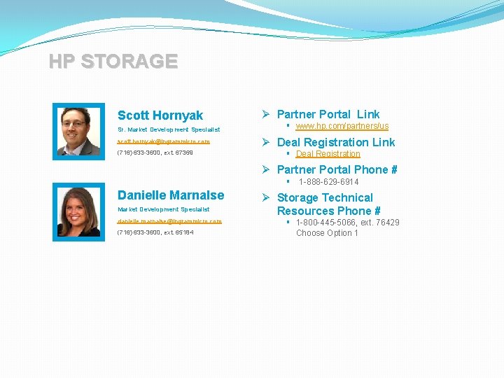 HP STORAGE Scott Hornyak Sr. Market Development Specialist scott. hornyak@ingrammicro. com (716) 633 -3600, HP STORAGE Scott Hornyak Sr. Market Development Specialist scott. hornyak@ingrammicro. com (716) 633 -3600,