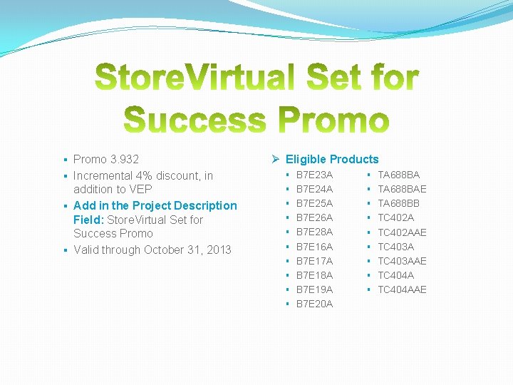 § Promo 3. 932 Ø Eligible Products § Incremental 4% discount, in § B § Promo 3. 932 Ø Eligible Products § Incremental 4% discount, in § B