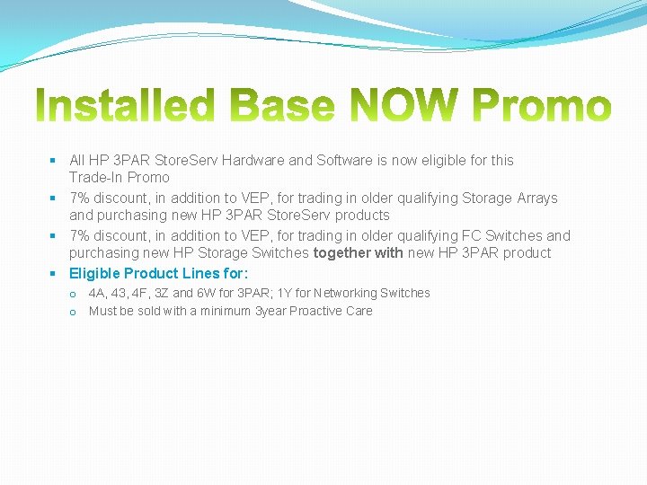 § All HP 3 PAR Store. Serv Hardware and Software is now eligible for § All HP 3 PAR Store. Serv Hardware and Software is now eligible for