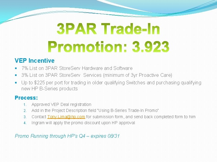 VEP Incentive § 7% List on 3 PAR Store. Serv Hardware and Software § VEP Incentive § 7% List on 3 PAR Store. Serv Hardware and Software §
