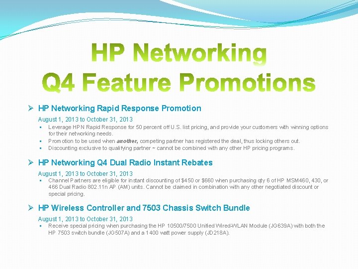 Ø HP Networking Rapid Response Promotion August 1, 2013 to October 31, 2013 § Ø HP Networking Rapid Response Promotion August 1, 2013 to October 31, 2013 §