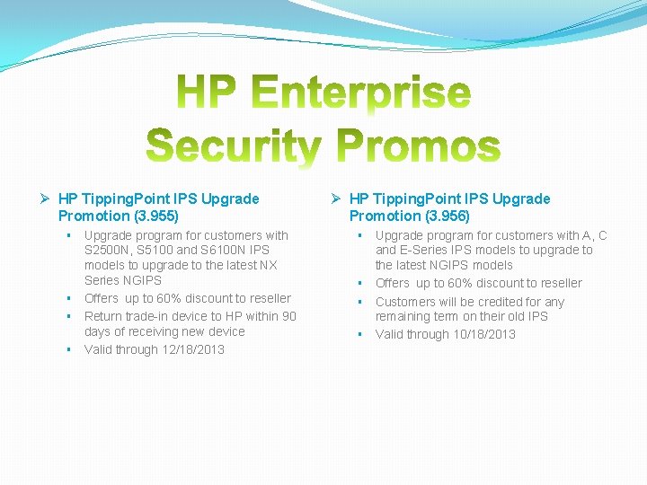 Ø HP Tipping. Point IPS Upgrade Promotion (3. 955) Upgrade program for customers with Ø HP Tipping. Point IPS Upgrade Promotion (3. 955) Upgrade program for customers with