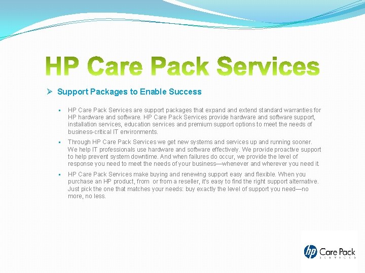 Ø Support Packages to Enable Success § HP Care Pack Services are support packages Ø Support Packages to Enable Success § HP Care Pack Services are support packages