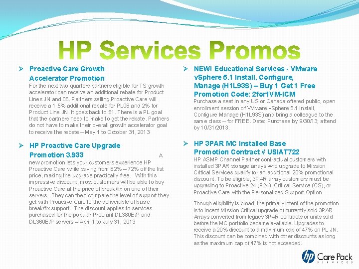 Ø Proactive Care Growth Ø NEW! Educational Services - VMware Accelerator Promotion v. Sphere Ø Proactive Care Growth Ø NEW! Educational Services - VMware Accelerator Promotion v. Sphere