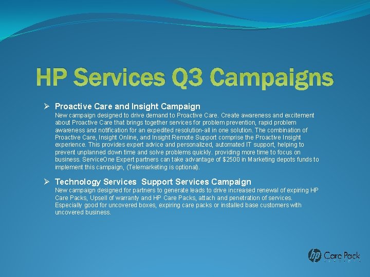 HP Services Q 3 Campaigns Ø Proactive Care and Insight Campaign New campaign designed HP Services Q 3 Campaigns Ø Proactive Care and Insight Campaign New campaign designed