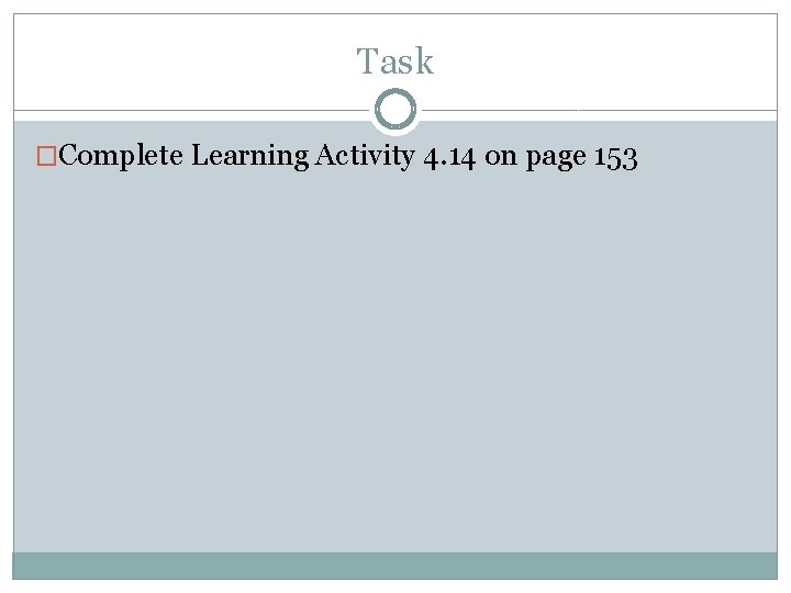 Task �Complete Learning Activity 4. 14 on page 153 