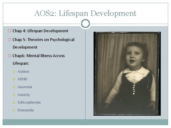 AOS 2: Lifespan Development � Chap 4: Lifespan Development � Chap 5: Theories on