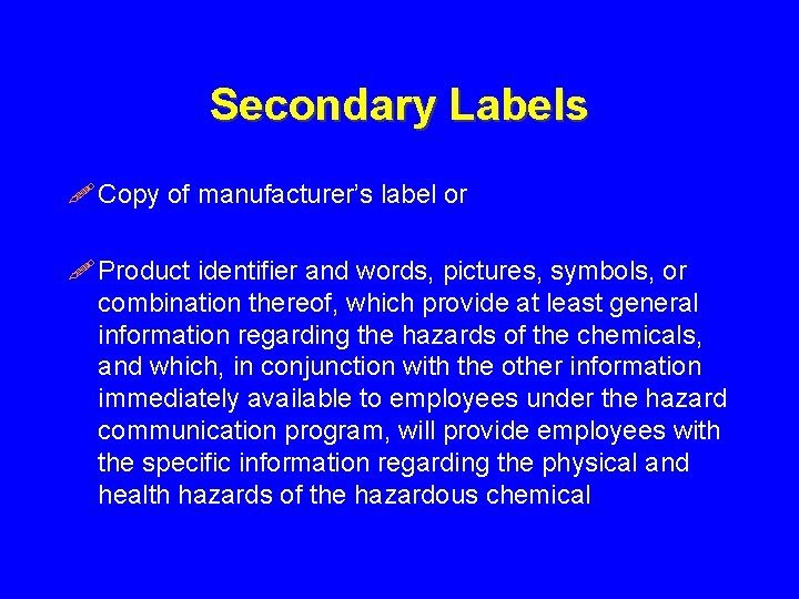Secondary Labels ! Copy of manufacturer’s label or ! Product identifier and words, pictures,