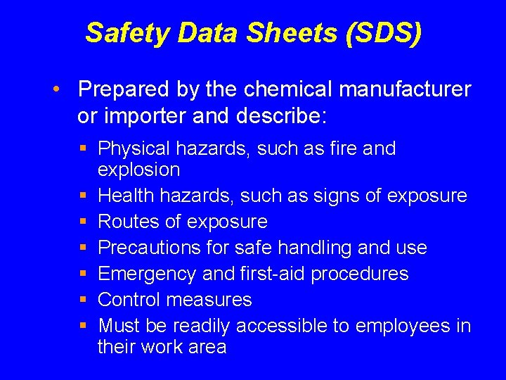 Safety Data Sheets (SDS) • Prepared by the chemical manufacturer or importer and describe: