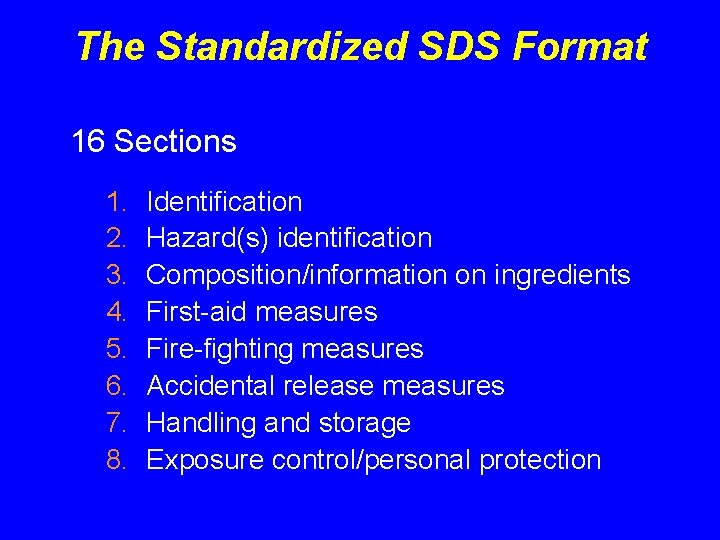 The Standardized SDS Format 16 Sections 1. 2. 3. 4. 5. 6. 7. 8. The Standardized SDS Format 16 Sections 1. 2. 3. 4. 5. 6. 7. 8.