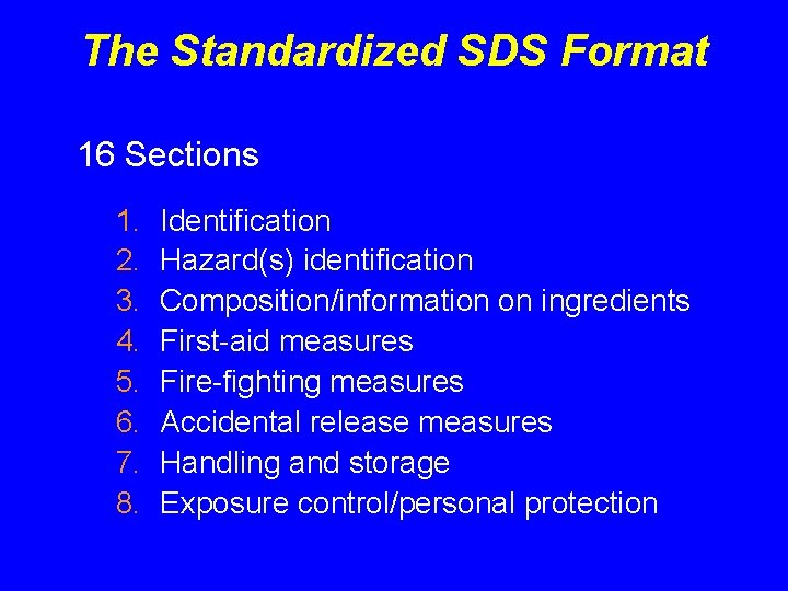 The Standardized SDS Format 16 Sections 1. 2. 3. 4. 5. 6. 7. 8.