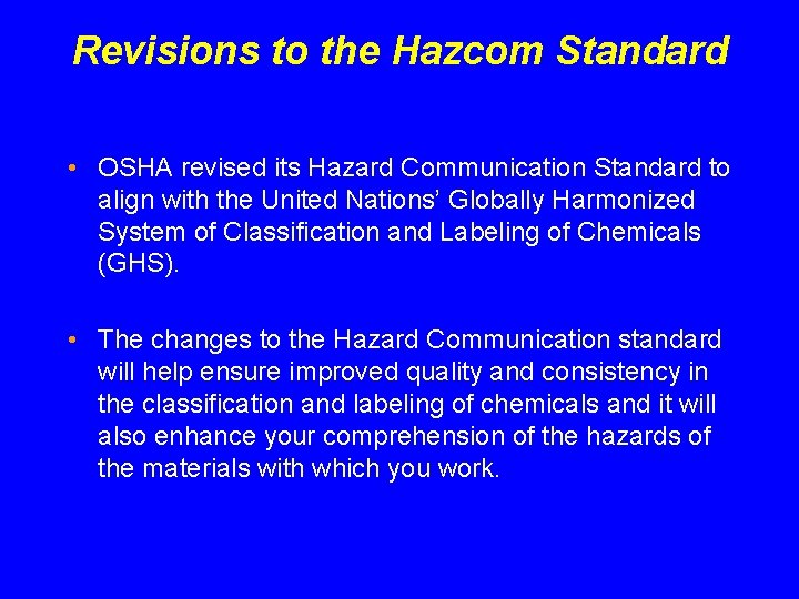 Revisions to the Hazcom Standard • OSHA revised its Hazard Communication Standard to align