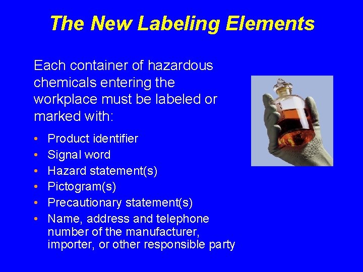 The New Labeling Elements Each container of hazardous chemicals entering the workplace must be