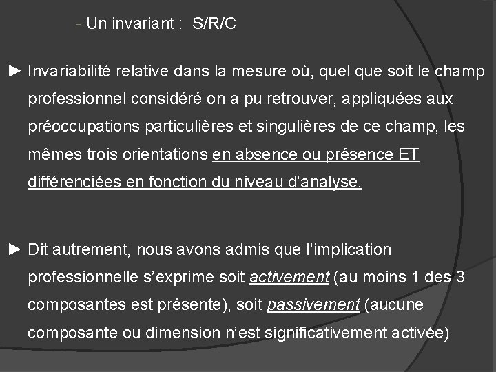 - Un invariant : S/R/C ► Invariabilité relative dans la mesure où, quel que - Un invariant : S/R/C ► Invariabilité relative dans la mesure où, quel que