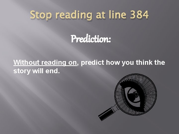 Stop reading at line 384 Prediction: Without reading on, predict how you think the