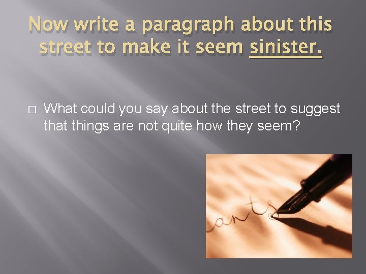 Now write a paragraph about this street to make it seem sinister. � What