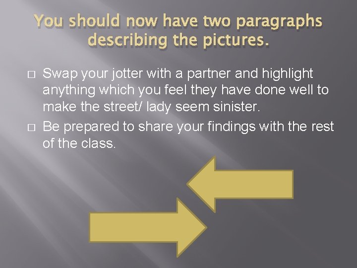 You should now have two paragraphs describing the pictures. � � Swap your jotter