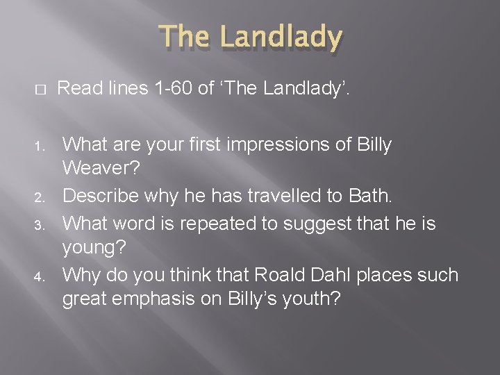 The Landlady � 1. 2. 3. 4. Read lines 1 -60 of ‘The Landlady’.