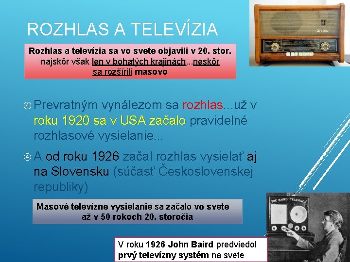 ROZHLAS A TELEVÍZIA Rozhlas a televízia sa vo svete objavili v 20. stor. najskôr
