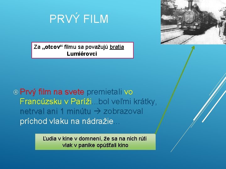 PRVÝ FILM Za „otcov“ filmu sa považujú bratia Lumiérovci Prvý film na svete premietali