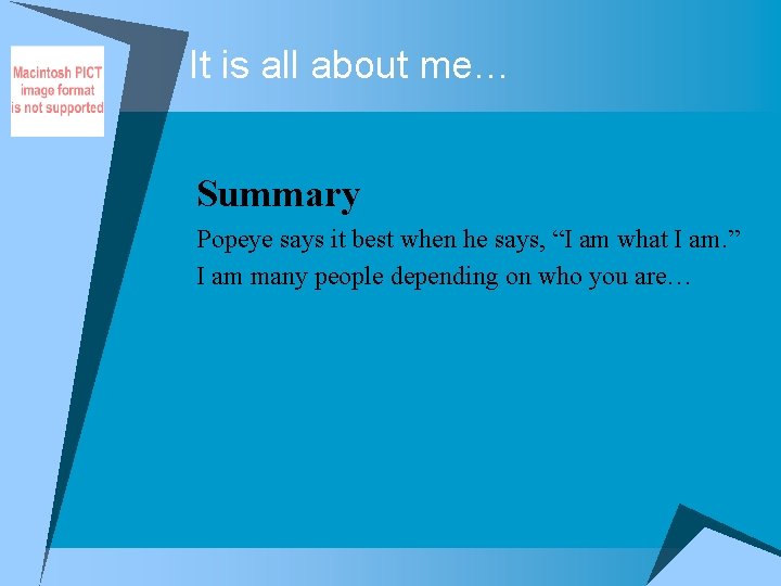 It is all about me… Summary Popeye says it best when he says, “I