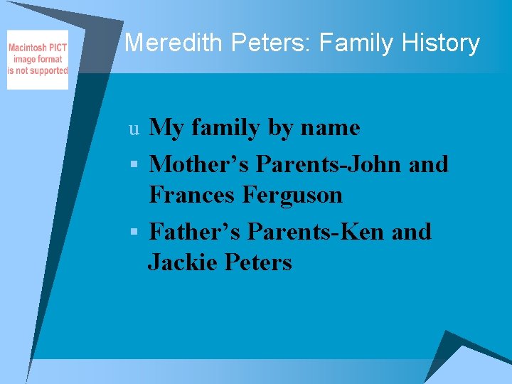 Meredith Peters: Family History u My family by name § Mother’s Parents-John and Frances