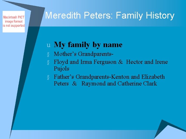 Meredith Peters: Family History u My family by name § Mother’s Grandparents§ Floyd and