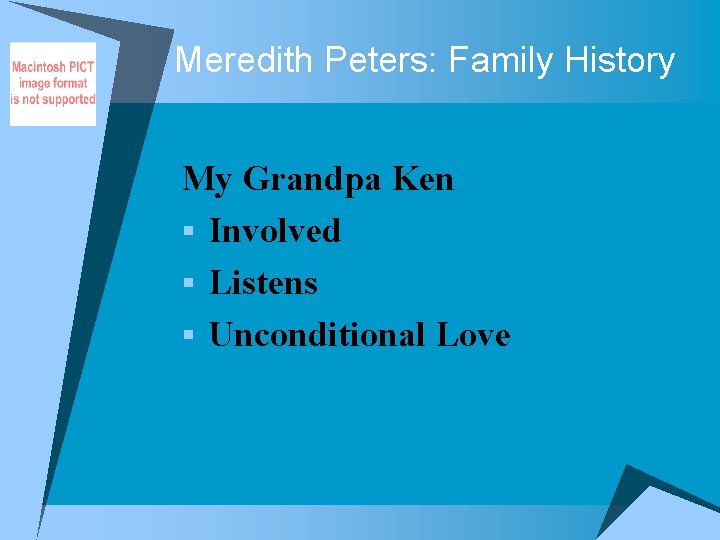 Meredith Peters: Family History My Grandpa Ken § Involved § Listens § Unconditional Love