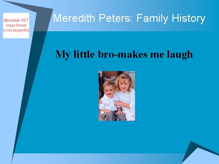 Meredith Peters: Family History My little bro-makes me laugh 