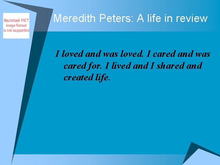 Meredith Peters: A life in review I loved and was loved. I cared and
