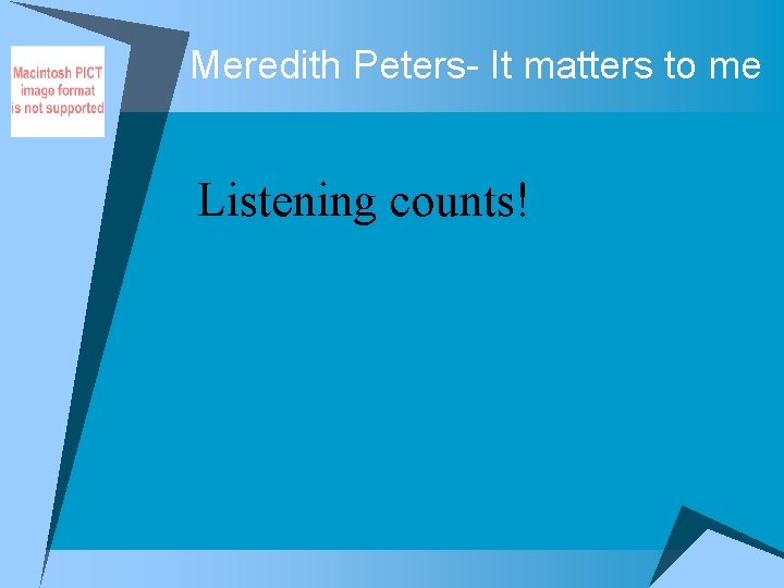 Meredith Peters- It matters to me Listening counts! 