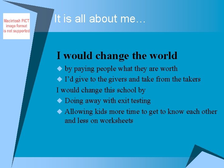 It is all about me… I would change the world u by paying people