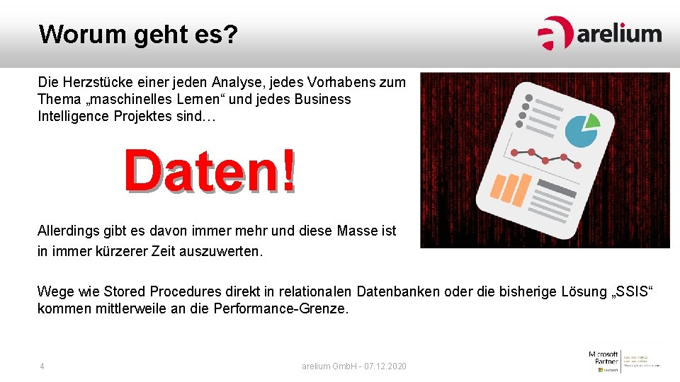 Worum geht es? Die Herzstücke einer jeden Analyse, jedes Vorhabens zum Thema „maschinelles Lernen“ Worum geht es? Die Herzstücke einer jeden Analyse, jedes Vorhabens zum Thema „maschinelles Lernen“