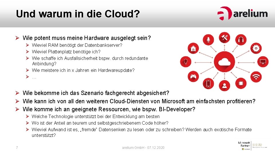 Und warum in die Cloud? Ø Wie potent muss meine Hardware ausgelegt sein? Ø Und warum in die Cloud? Ø Wie potent muss meine Hardware ausgelegt sein? Ø
