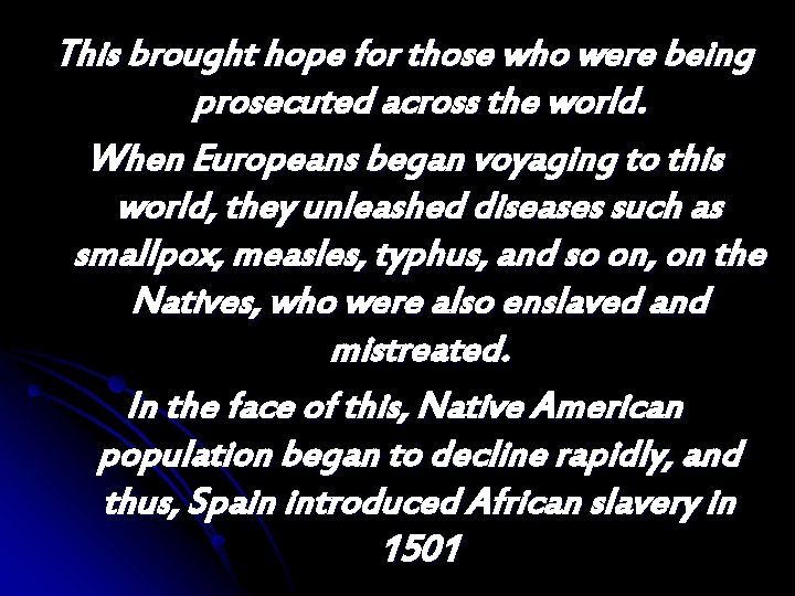 This brought hope for those who were being prosecuted across the world. When Europeans This brought hope for those who were being prosecuted across the world. When Europeans