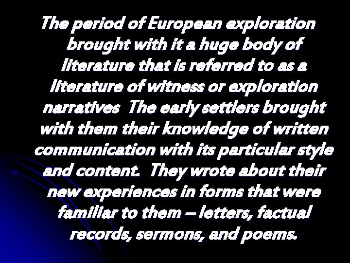 The period of European exploration brought with it a huge body of literature that The period of European exploration brought with it a huge body of literature that