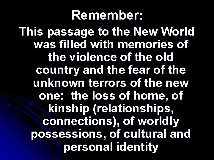 Remember: This passage to the New World was filled with memories of the violence Remember: This passage to the New World was filled with memories of the violence