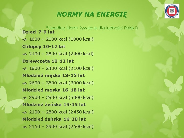 NORMY NA ENERGIĘ *(według Norm żywienia dla ludności Polski) Dzieci 7 -9 lat 1600