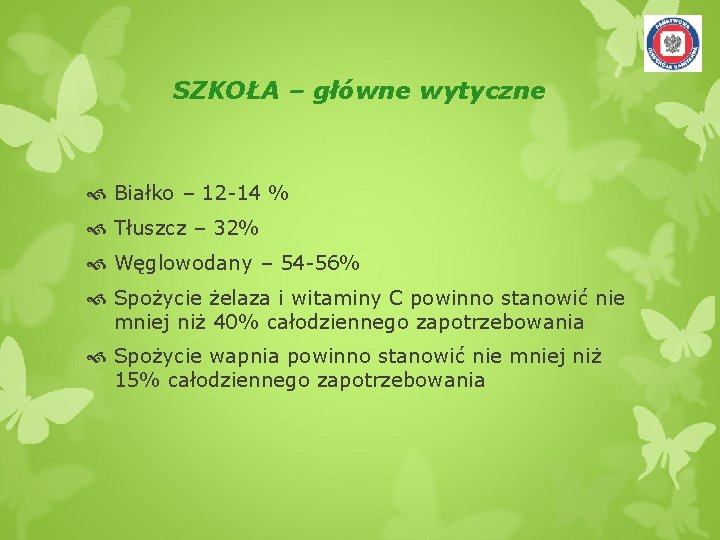 SZKOŁA – główne wytyczne Białko – 12 -14 % Tłuszcz – 32% Węglowodany –