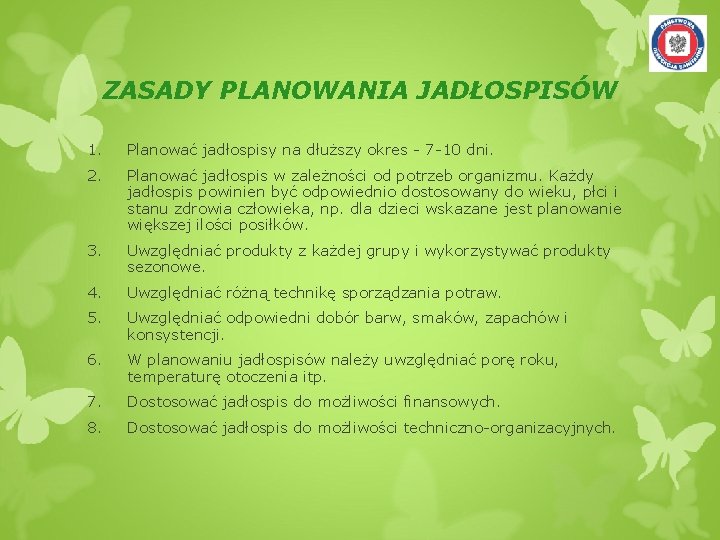 ZASADY PLANOWANIA JADŁOSPISÓW 1. Planować jadłospisy na dłuższy okres - 7 -10 dni. 2.