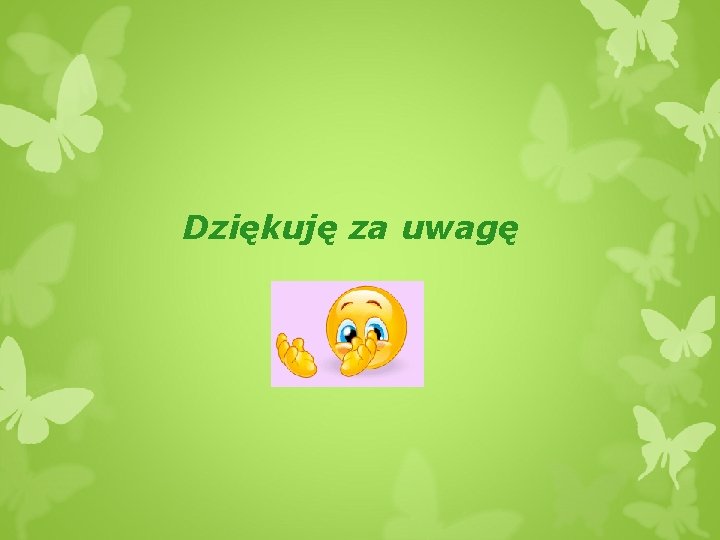 Dziękuję za uwagę 