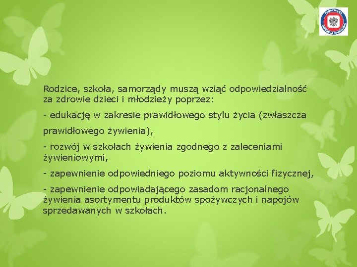 Rodzice, szkoła, samorządy muszą wziąć odpowiedzialność za zdrowie dzieci i młodzieży poprzez: - edukację