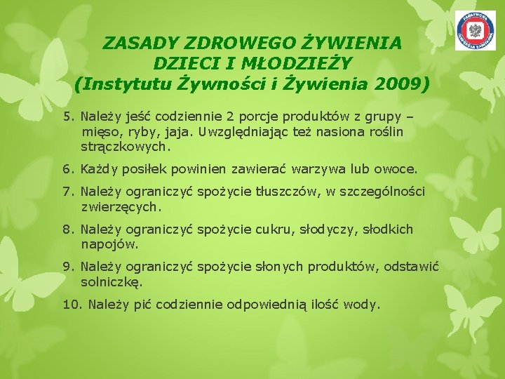 ZASADY ZDROWEGO ŻYWIENIA DZIECI I MŁODZIEŻY (Instytutu Żywności i Żywienia 2009) 5. Należy jeść