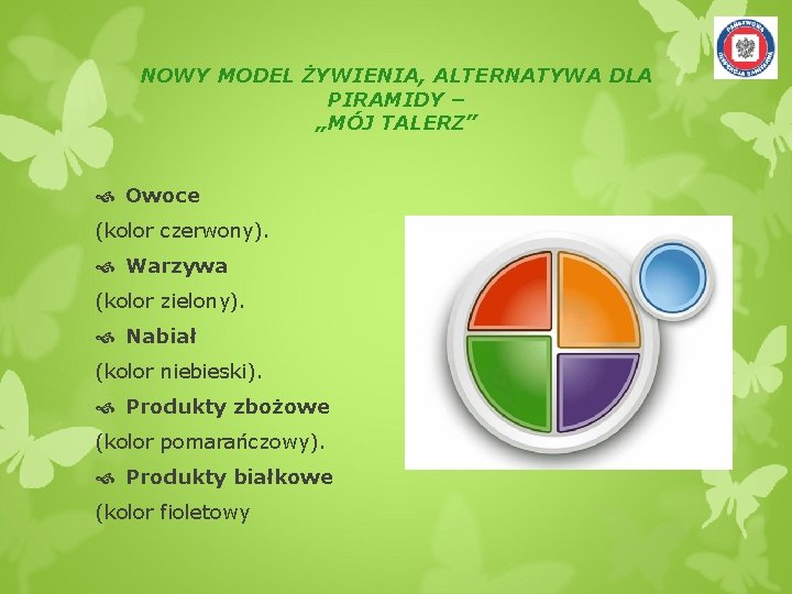 NOWY MODEL ŻYWIENIA, ALTERNATYWA DLA PIRAMIDY – „MÓJ TALERZ” Owoce (kolor czerwony). Warzywa (kolor