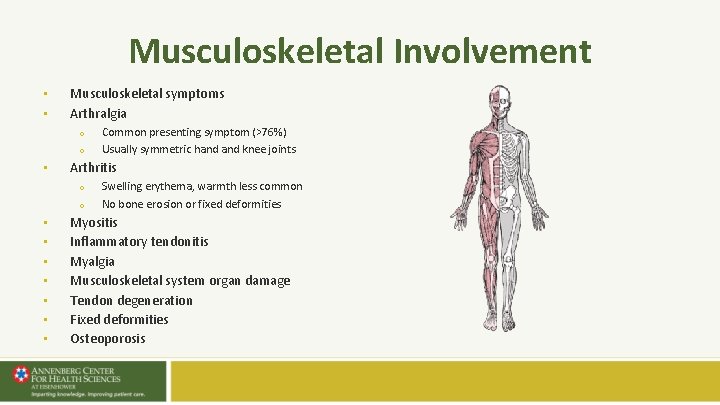 Musculoskeletal Involvement • • Musculoskeletal symptoms Arthralgia o o • Arthritis o o • Musculoskeletal Involvement • • Musculoskeletal symptoms Arthralgia o o • Arthritis o o •