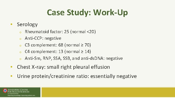 Case Study: Work-Up • Serology o o o Rheumatoid factor: 25 (normal <20) Anti-CCP: Case Study: Work-Up • Serology o o o Rheumatoid factor: 25 (normal <20) Anti-CCP: