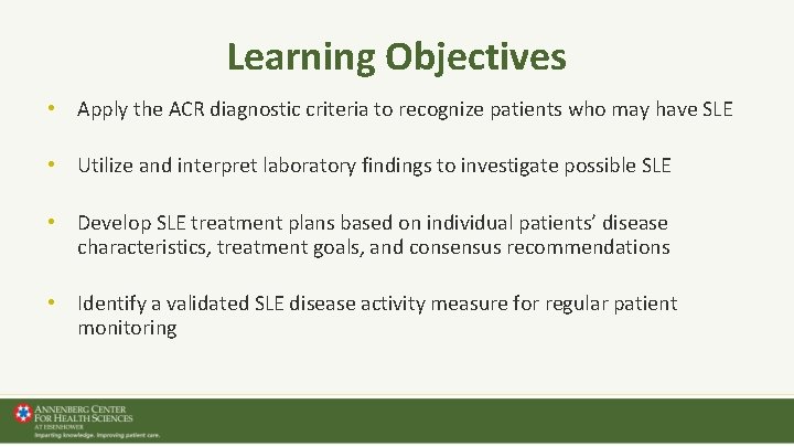 Learning Objectives • Apply the ACR diagnostic criteria to recognize patients who may have Learning Objectives • Apply the ACR diagnostic criteria to recognize patients who may have